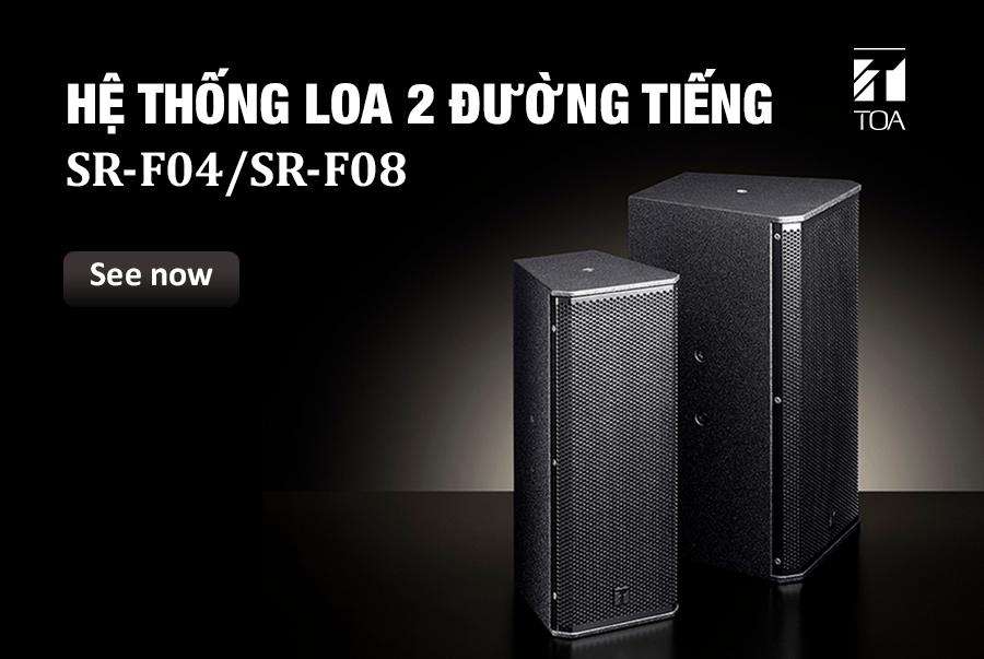 Loa TOA SR-F04 / SR-F08 Pro - Sound chất lượng cao