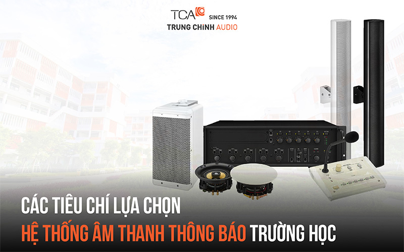 Các tiêu chí lựa chọn hệ thống âm thanh thông báo trường học