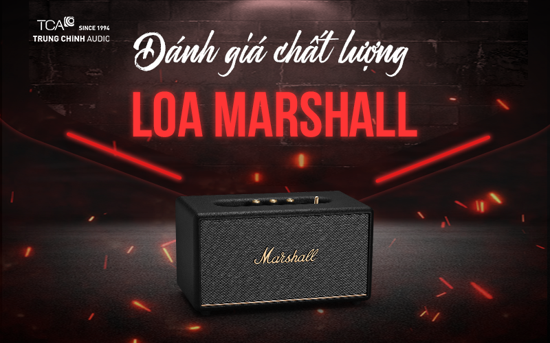 đánh giá chất lượng loa marshall