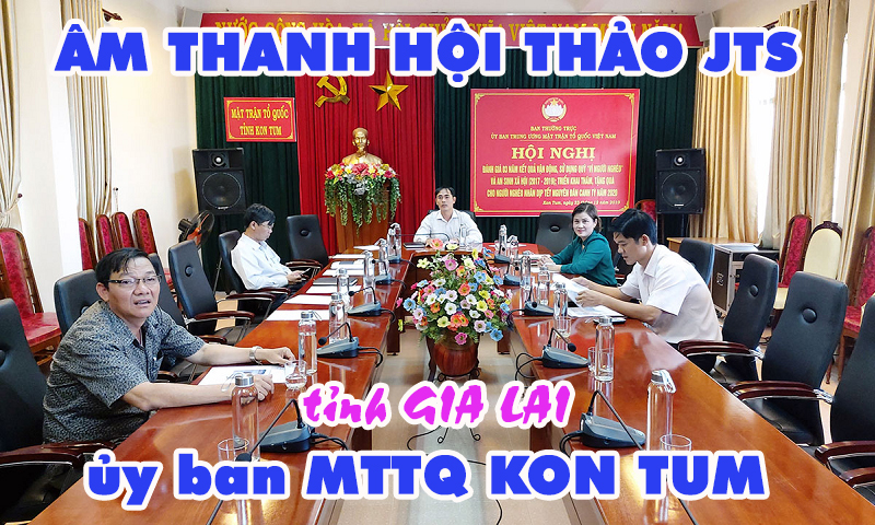 Hệ thống âm thanh hội thảo JTS C800: phòng họp ủy ban MTTQ Kon Tum, Gia Lai