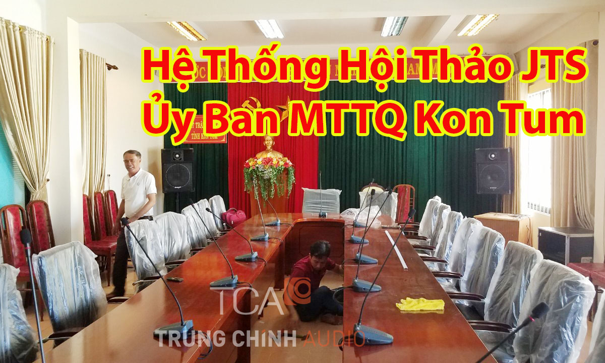 Hệ thống âm thanh hội thảo JTS C800: phòng họp ủy ban MTTQ Kon Tum, Gia Lai
