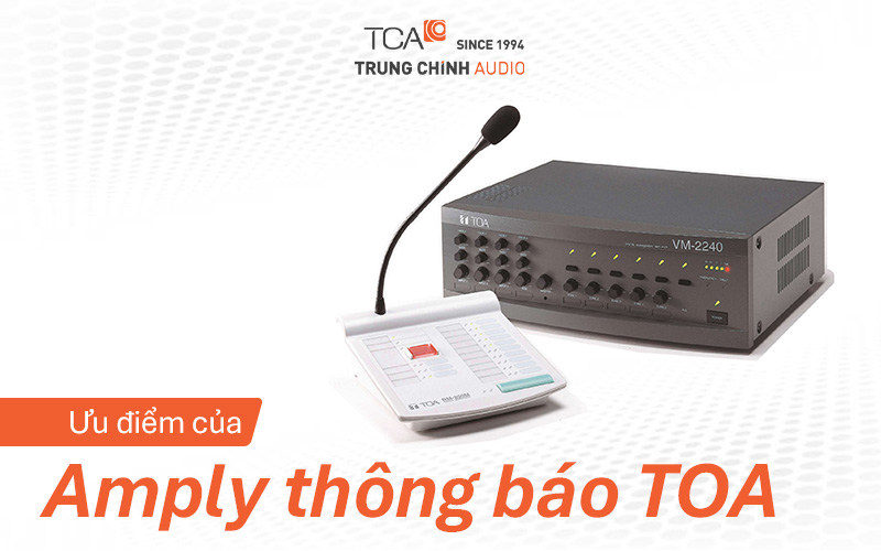 Ưu điểm của amply thông báo TOA