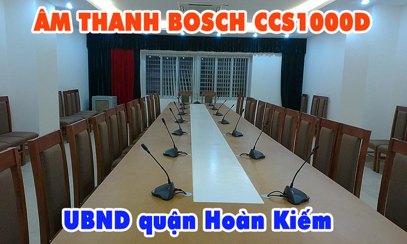 Âm thanh phòng họp Bosch CCS1000D: UBND quận Hoàn Kiếm