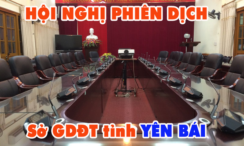 Âm thanh hội nghị không dây: Sở GD và ĐT tỉnh Yên Bái