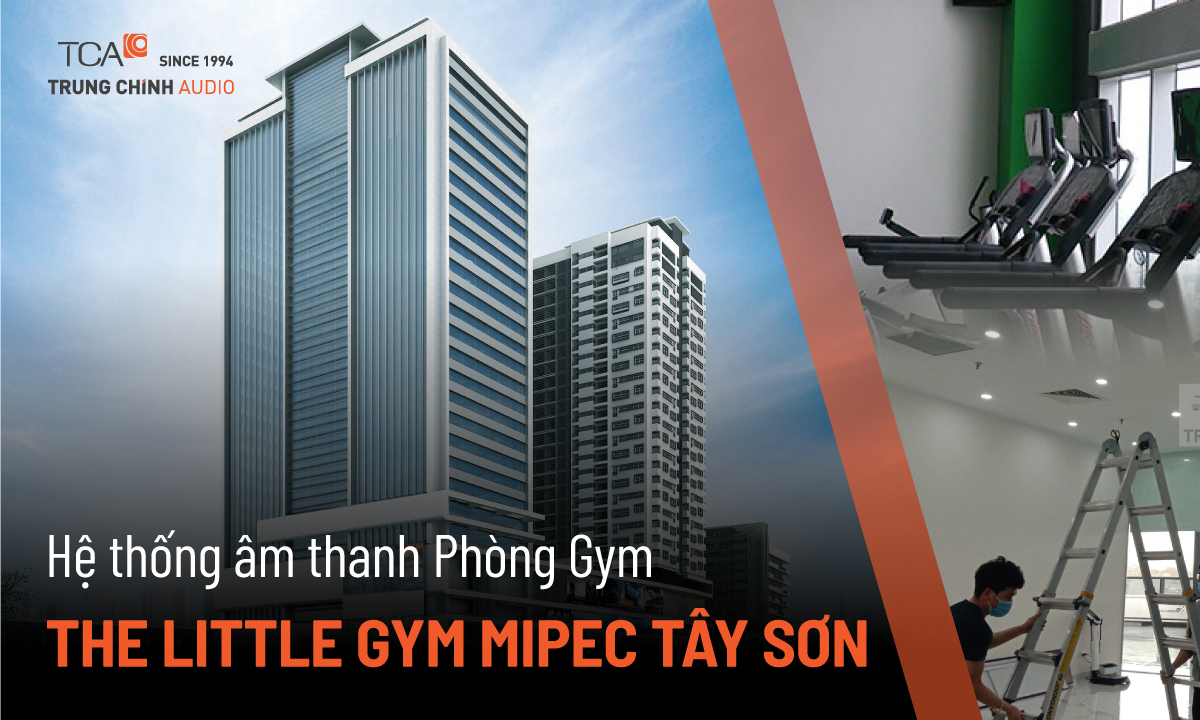 Loa treo tường GYM Fitness: Phòng tập The Little Gym Mipec Tây Sơn 