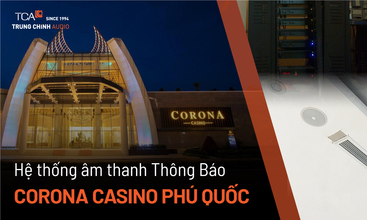 Hệ thống thông báo Inter-M 6000 resort Casino CORONA Phú Quốc