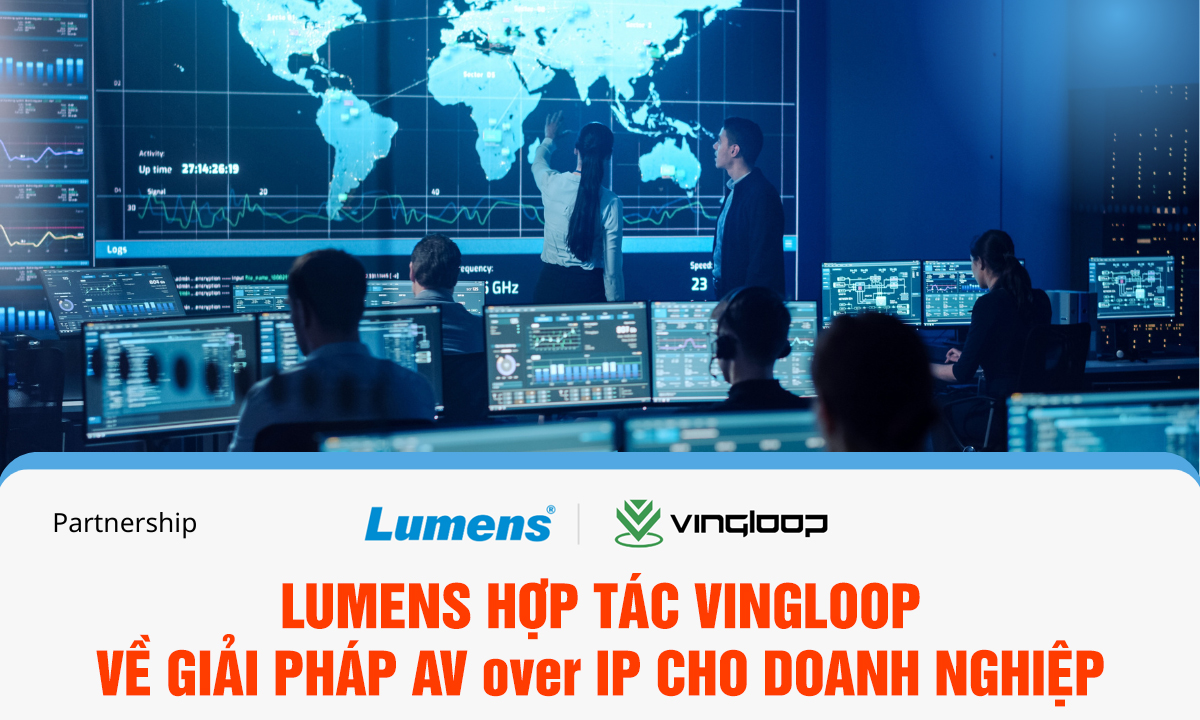 Lumens hợp tác Vingloop về giải pháp AV over IP cho doanh nghiệp