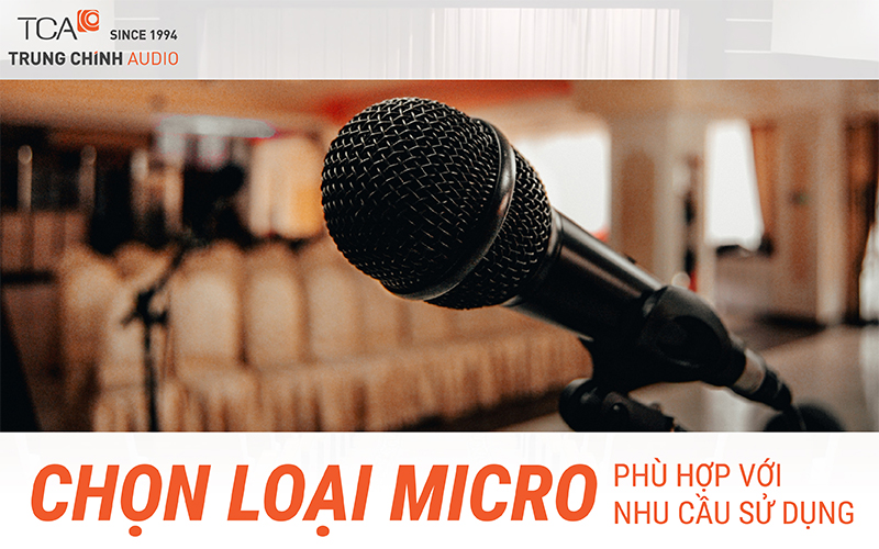 Chọn loại micro phù hợp với nhu cầu sử dụng