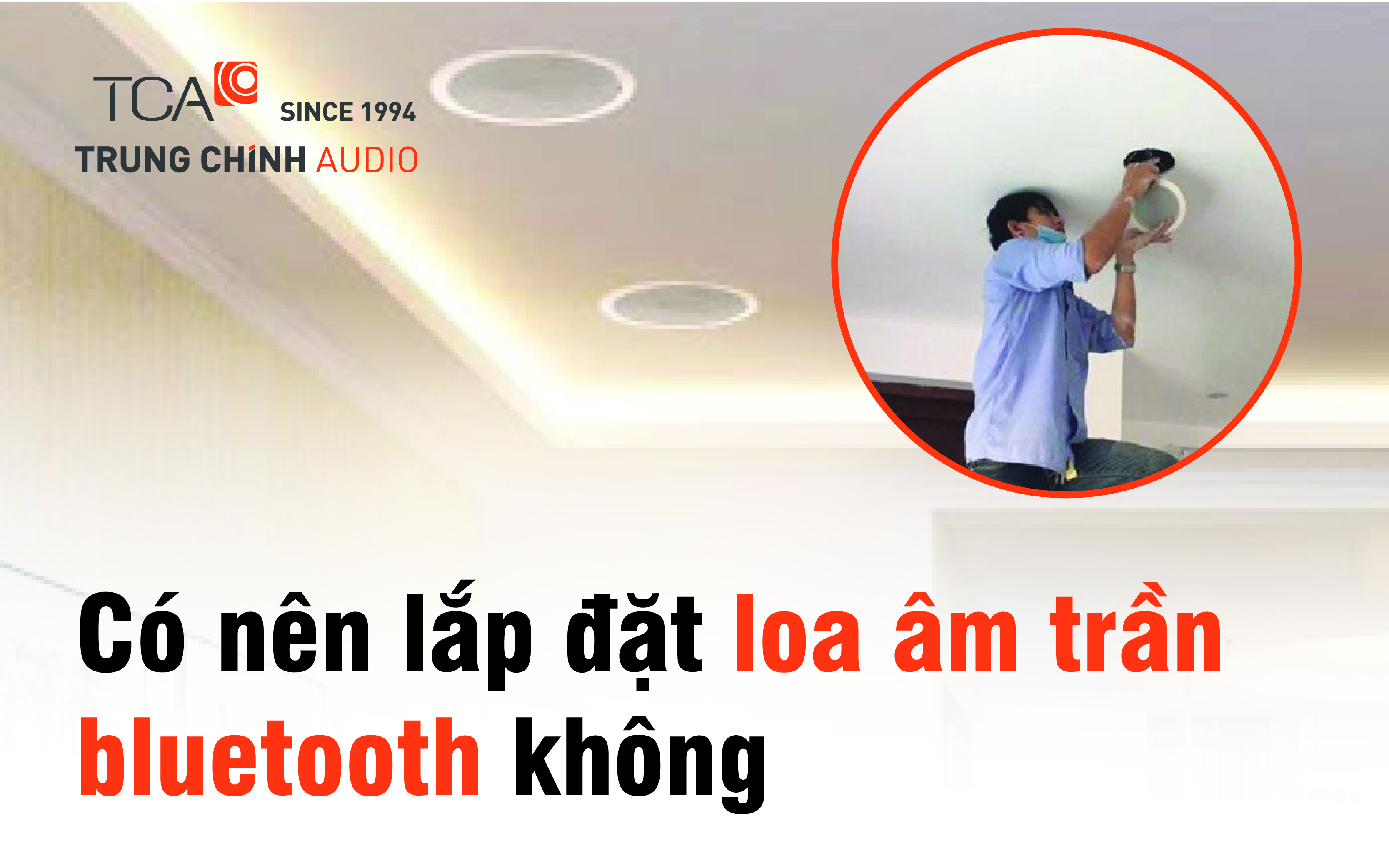 Có nên lắp đặt loa âm trần bluetooth không