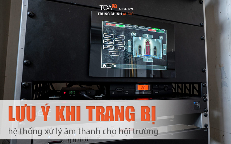 Lưu ý khi trang bị hệ thống xử lý âm thanh cho hội trường