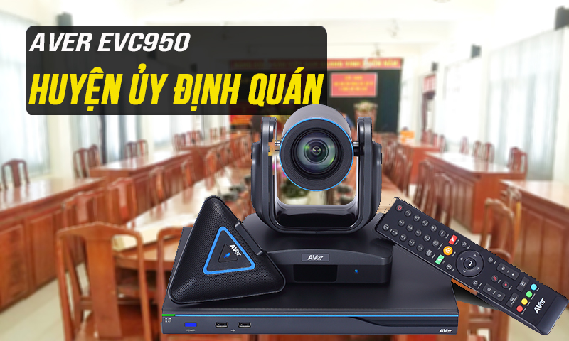 Hội nghị truyền hình AVer EVC950 phòng họp trực tuyến: Huyện Ủy Định Quán