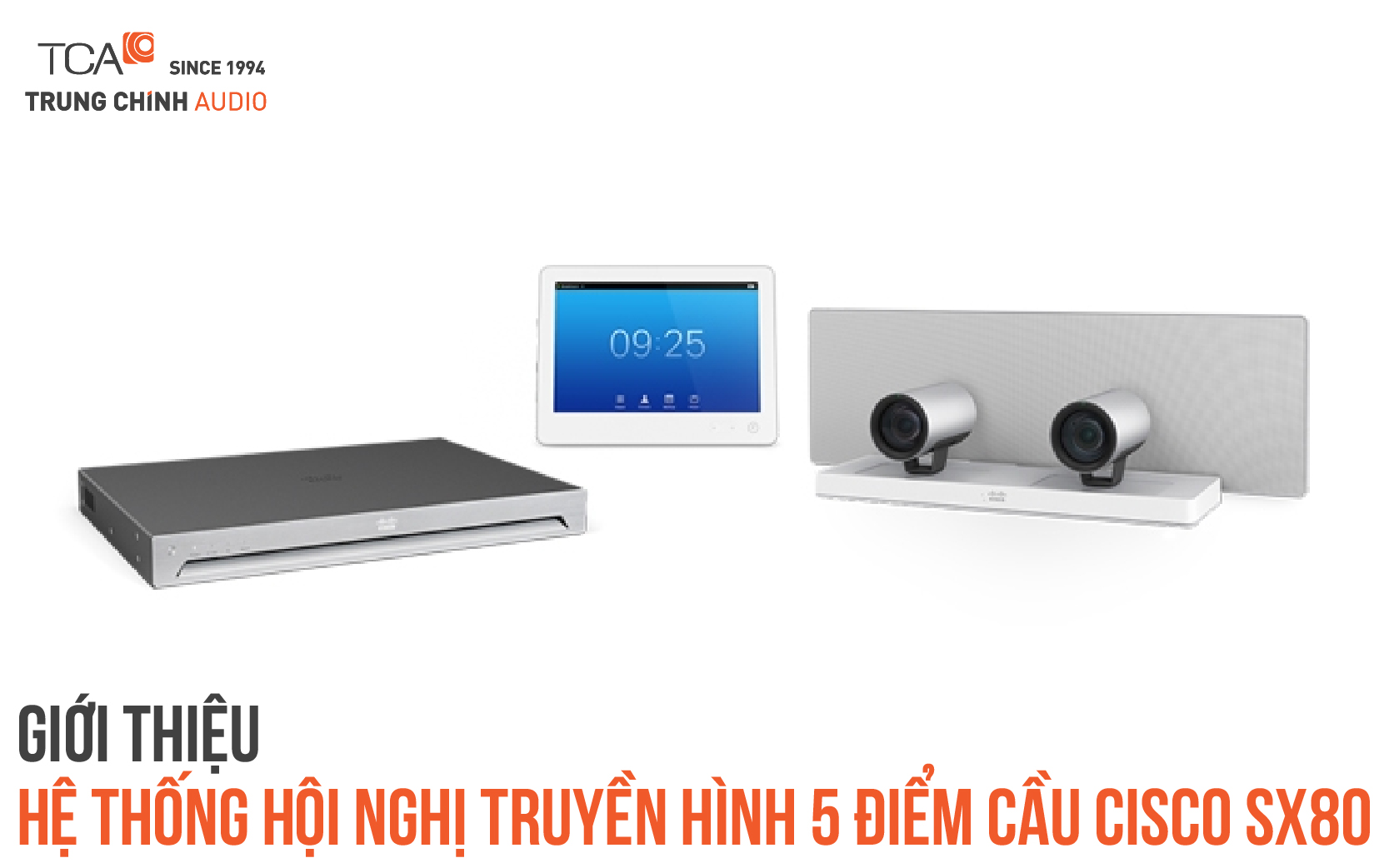 Hệ thống hội nghị truyền hình 5 điểm cầu Cisco SX80