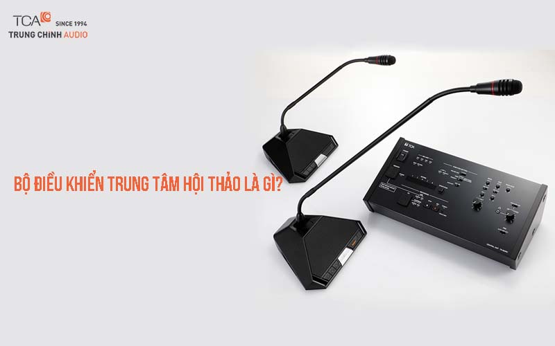 Bộ điều khiển trung tâm hội thảo