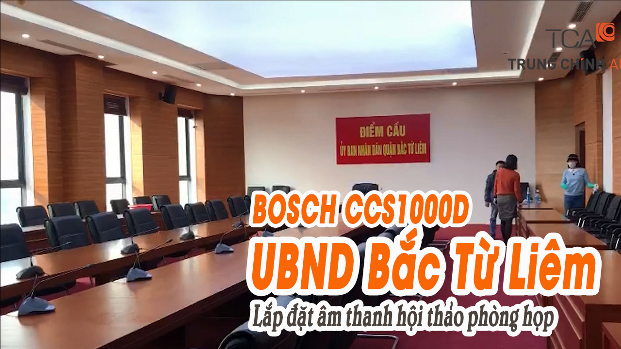 Âm thanh phòng họp Bosch CCS1000D hệ thống hội nghị hội thảo trực tuyến: UBND Bắc Từ Liêm