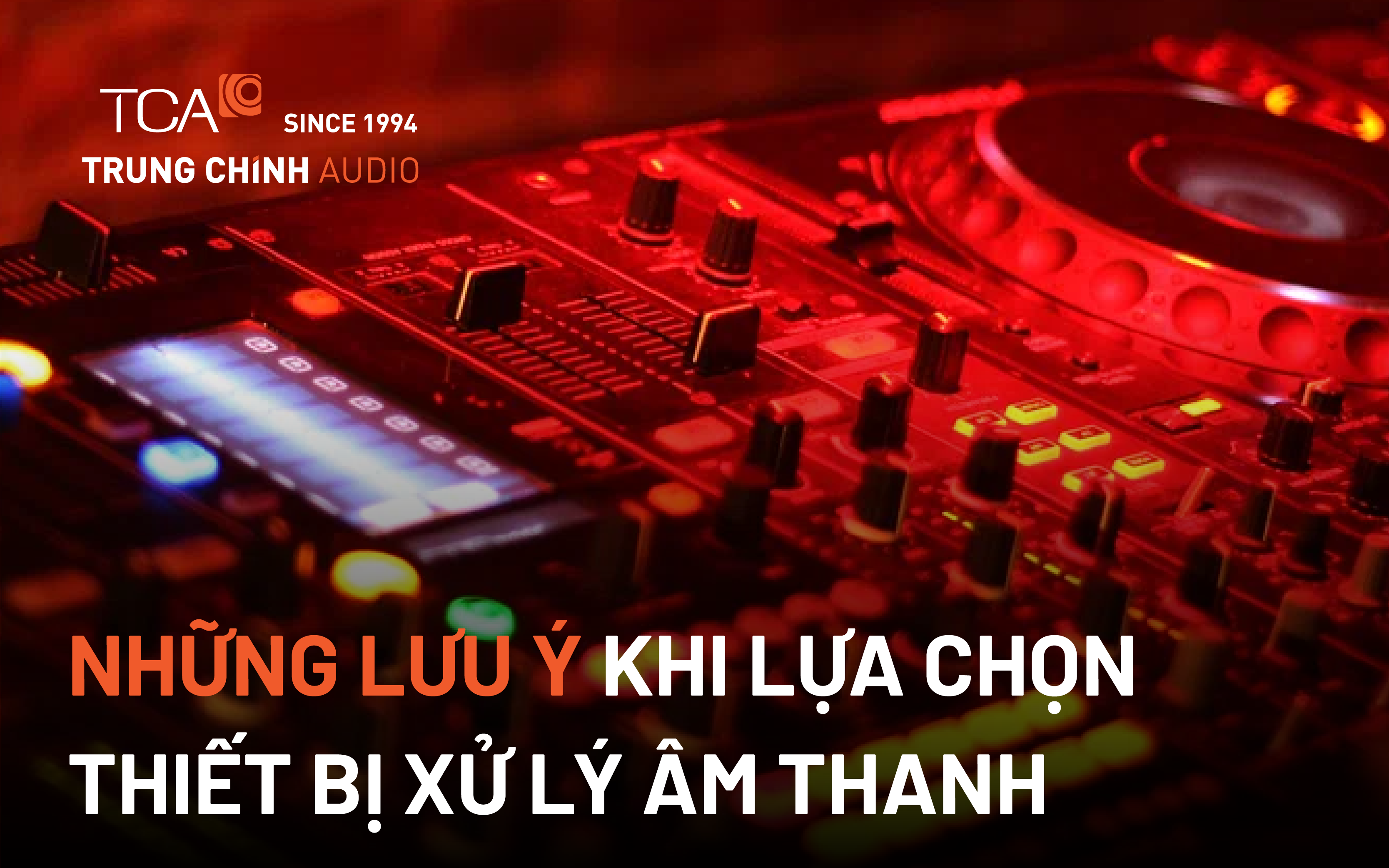 Những lưu ý khi lựa chọn thiết bị xử lý âm thanh