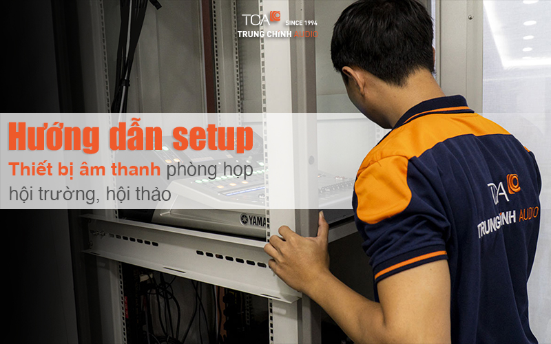 setup dàn âm thanh trong phòng họp hội trường