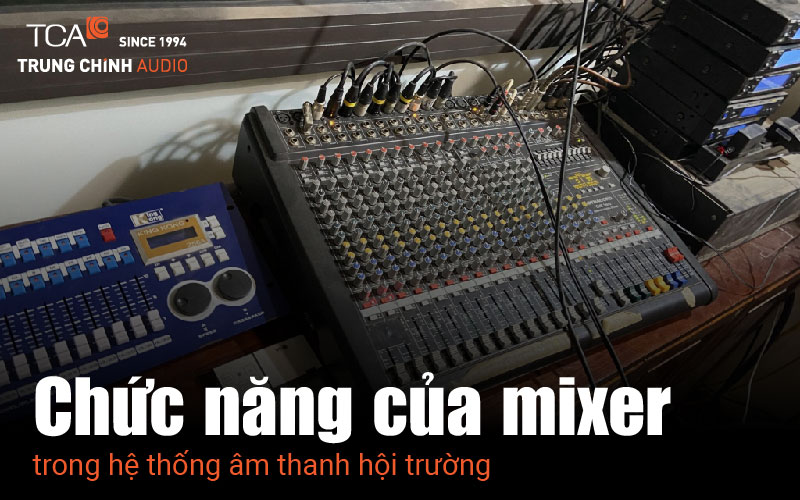 Chức năng của mixer hội trường