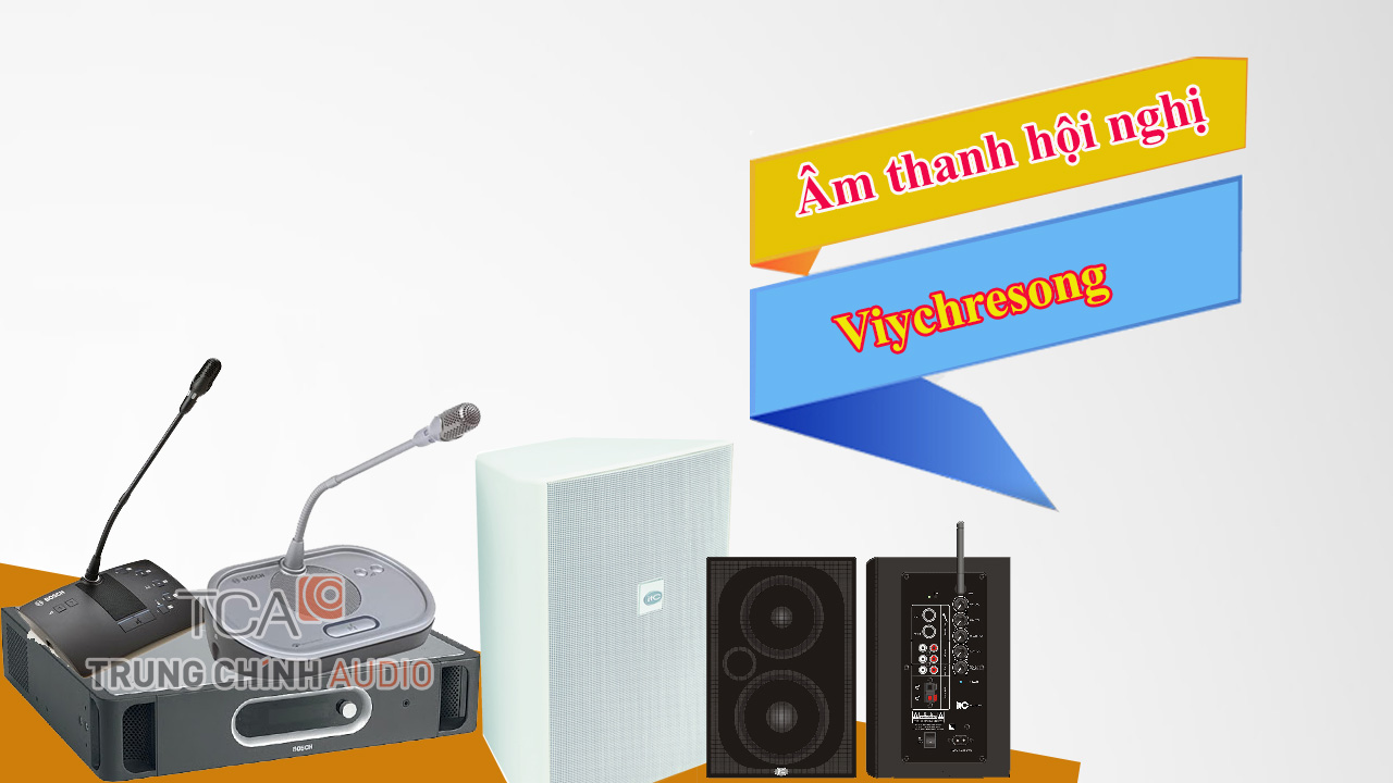 Hệ thống âm thanh hội nghị Viychresong