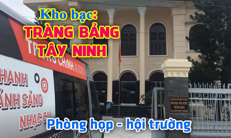 Hệ thống phòng họp hội trường Soungking: Kho bạc huyện Trảng Bàng, Tây Ninh