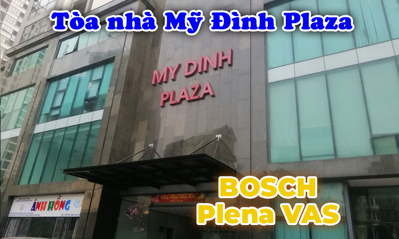 Hệ thống thông báo Bosch Plena VAS âm thanh tòa nhà Mỹ Đình Plaza