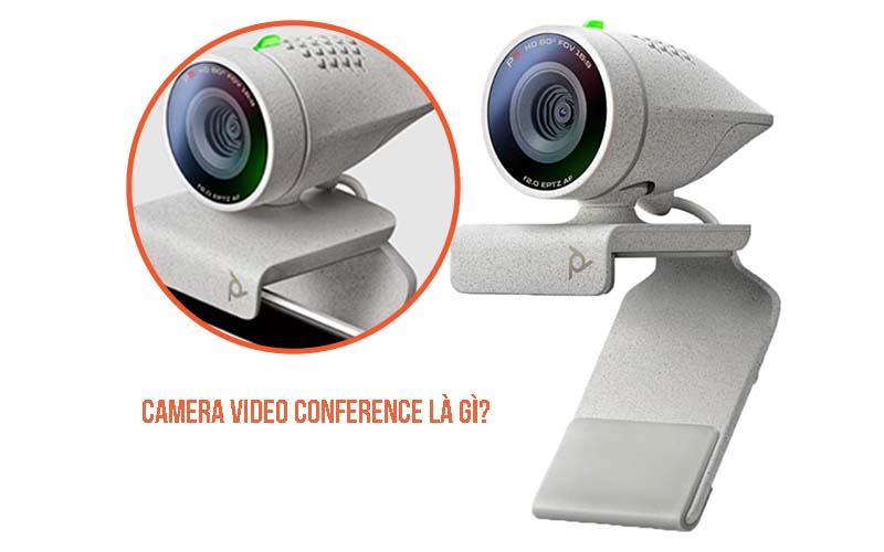 Camera Video conference là gì?