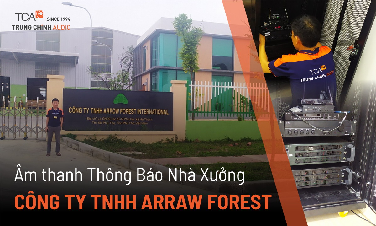 Hệ thống thông báo TOA âm thanh nhà máy nhà xưởng: Công ty Arrow Forest, Phú thọ