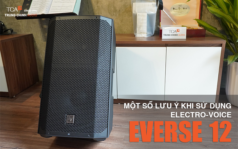 Một số lưu ý khi sử dụng loa Bluetooth Electro-Voice Everse 12