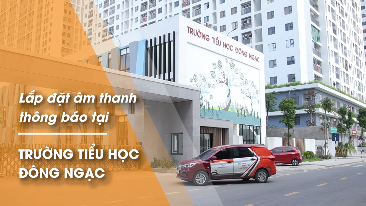 Hệ thống âm thanh thông báo trường tiểu học TOA FV-200: Đông Ngạc, Hà Nội
