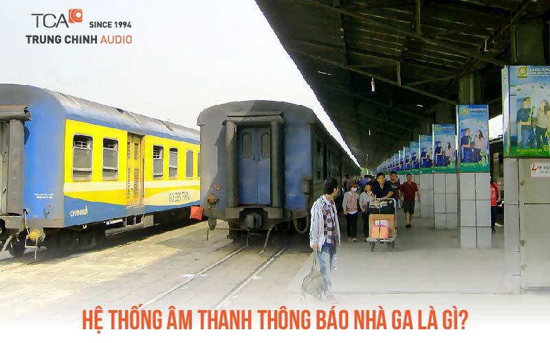 Hệ thống âm thanh thông báo nhà ga là gì?