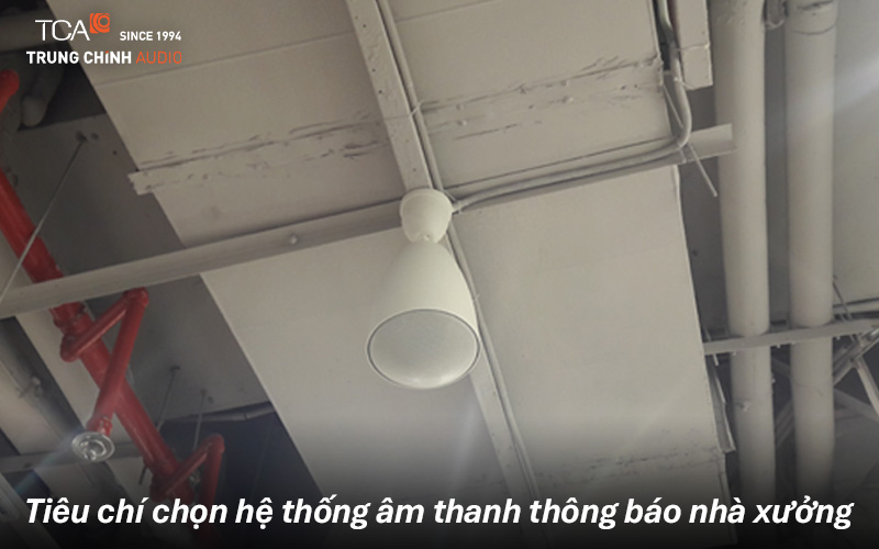 Tiêu chí chọn hệ thống âm thanh thông báo nhà xưởng