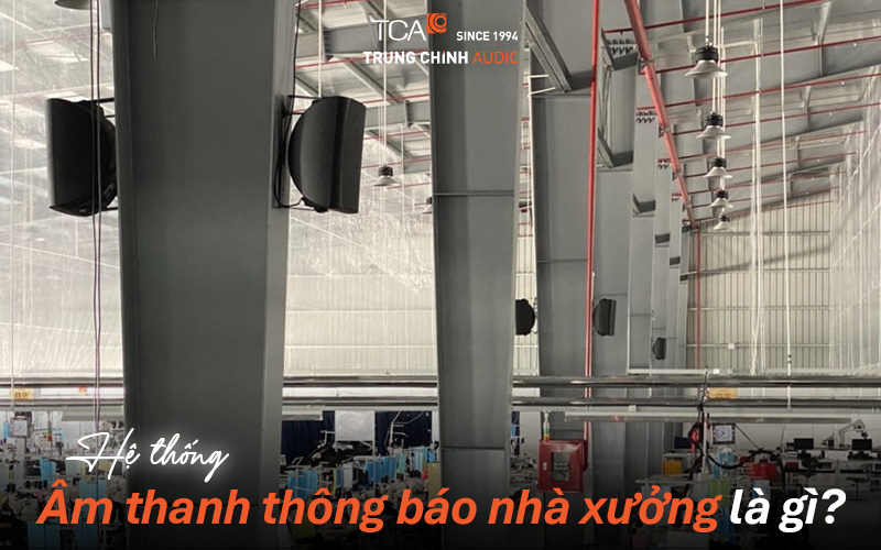 Hệ thống âm thanh thông báo nhà xưởng là gì?