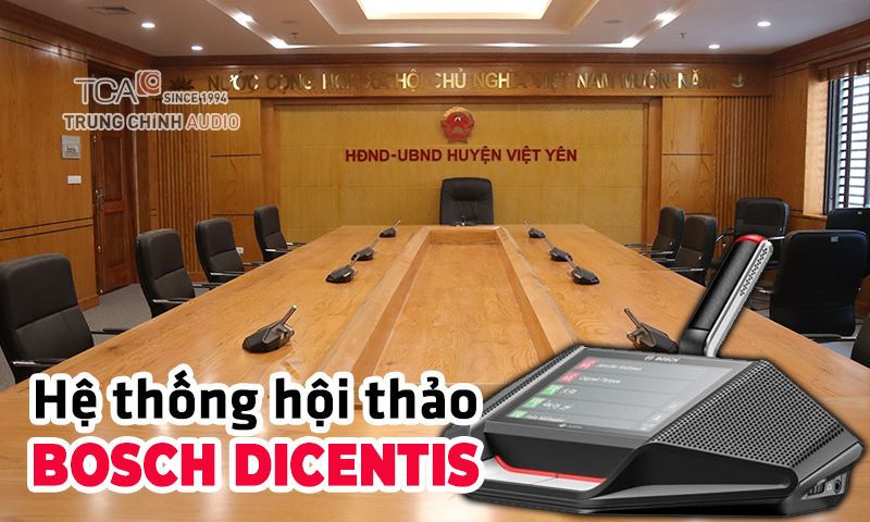 Hệ thống âm thanh hội nghị hội thảo có dây Bosch Dicentis tại UBND huyện Việt Yên, Bắc Giang