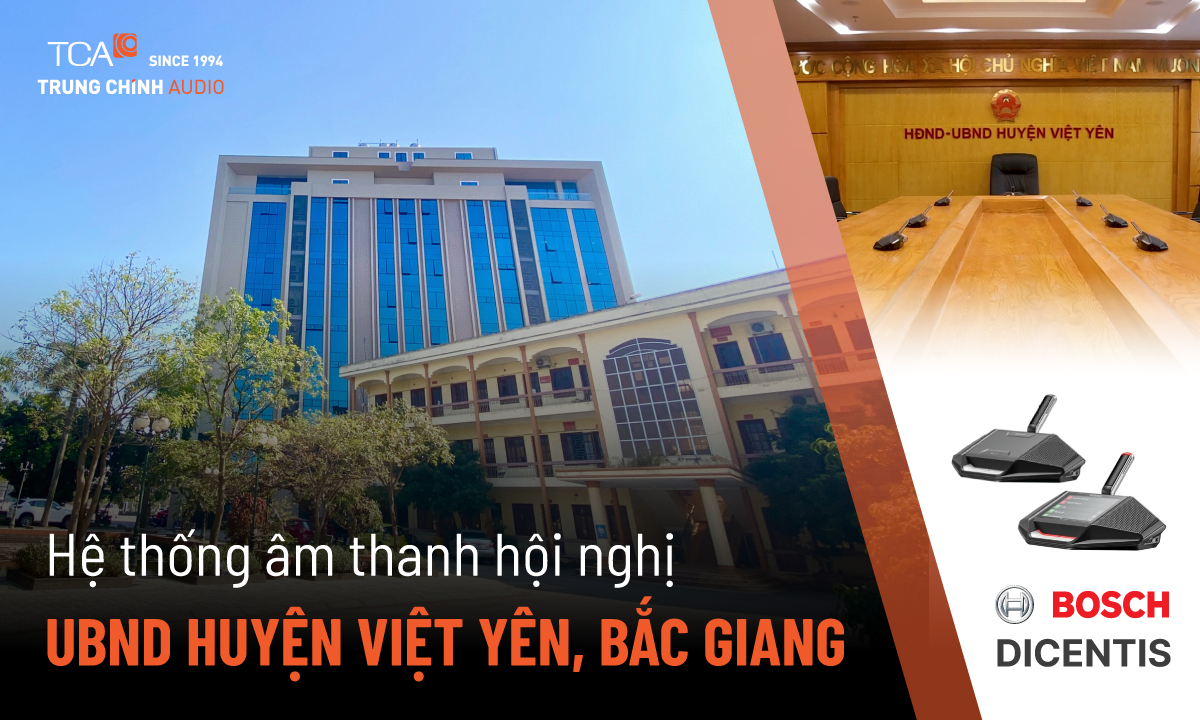 Hệ thống âm thanh hội nghị hội thảo có dây Bosch Dicentis tại UBND huyện Việt Yên, Bắc Giang