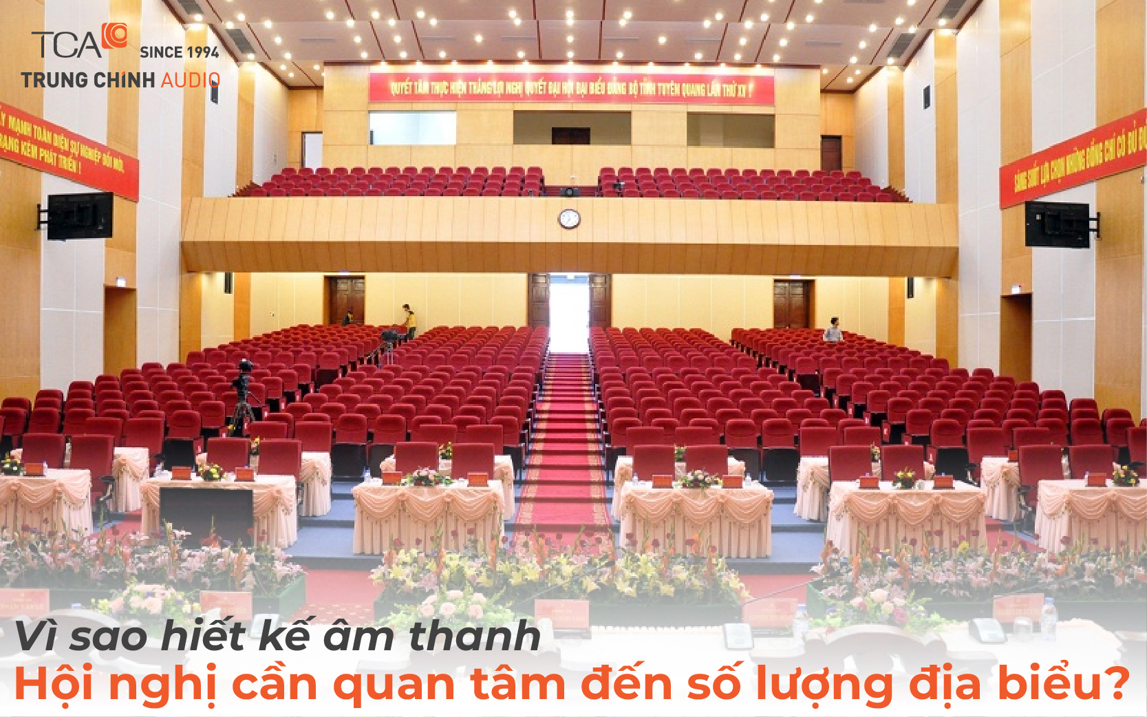 Vì sao thiết kế âm thanh hội nghị cần quan tâm đến số lượng đại biểu?