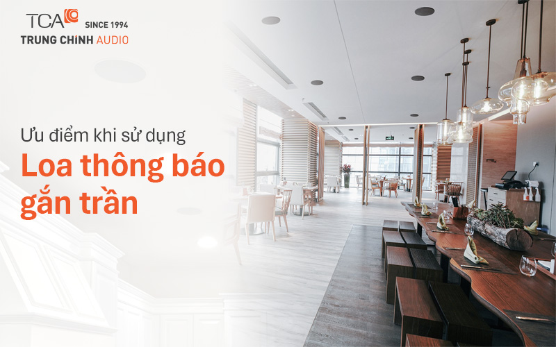 Ưu điểm khi sử dụng loa thông báo gắn trần