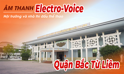 Bộ Dàn Âm Thanh Hội Trường ELECTRO-VOICE tại Nhà Thi Đầu Bắc Từ Liêm