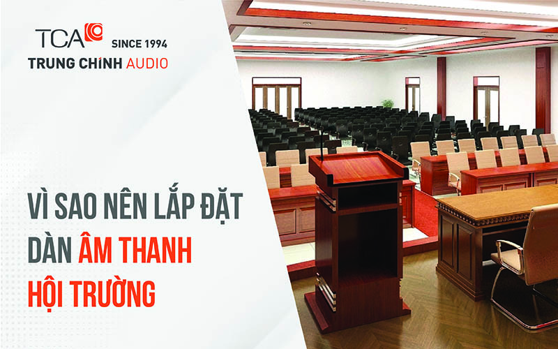 Vì sao nên lắp đặt dàn âm thanh hội trường?