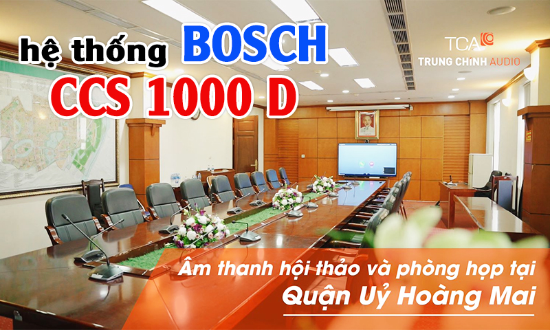 Lắp đặt hệ thống âm thanh hội thảo trực tuyến Bosch CCS 1000D tại Quận Ủy Hoàng Mai