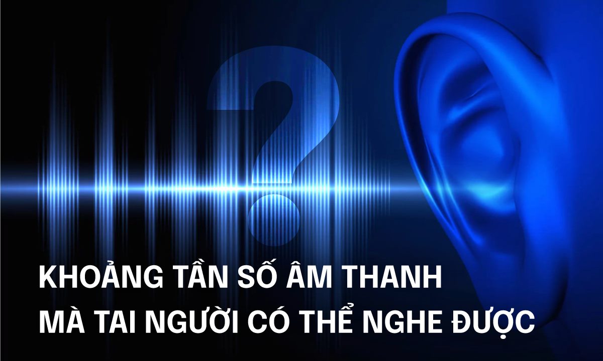 Khoảng tần số tai người có thể nghe được