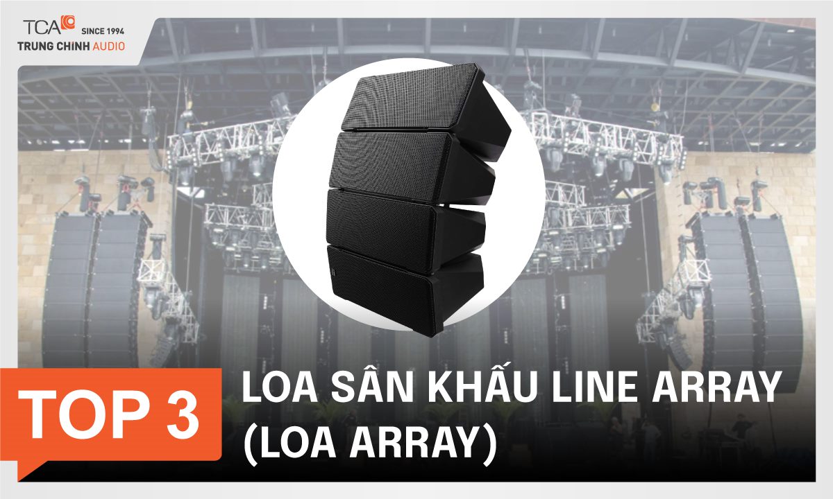Top 3 loa sân khấu line array (loa array)