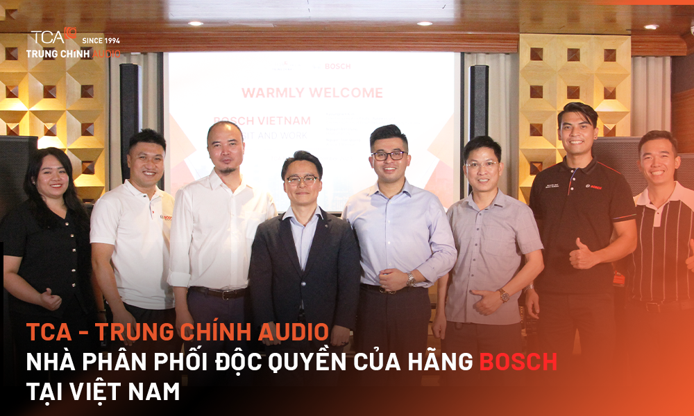 TCA - Trung Chính Audio nhà phân phối độc quyền của hãng Bosch tại Việt Nam