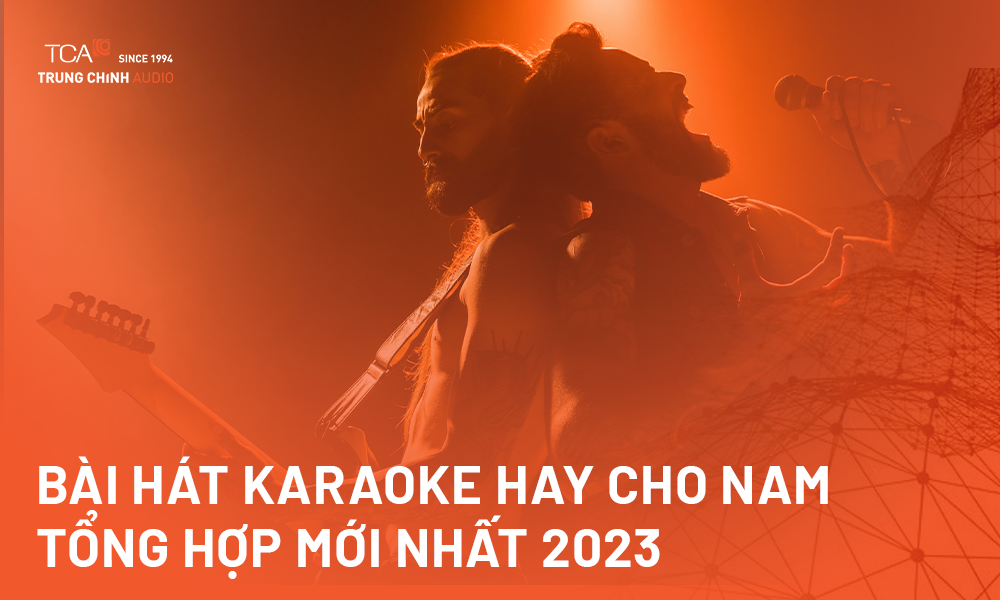 Gợi ý những bài hát karaoke hay cho nam mới nhất năm 2023