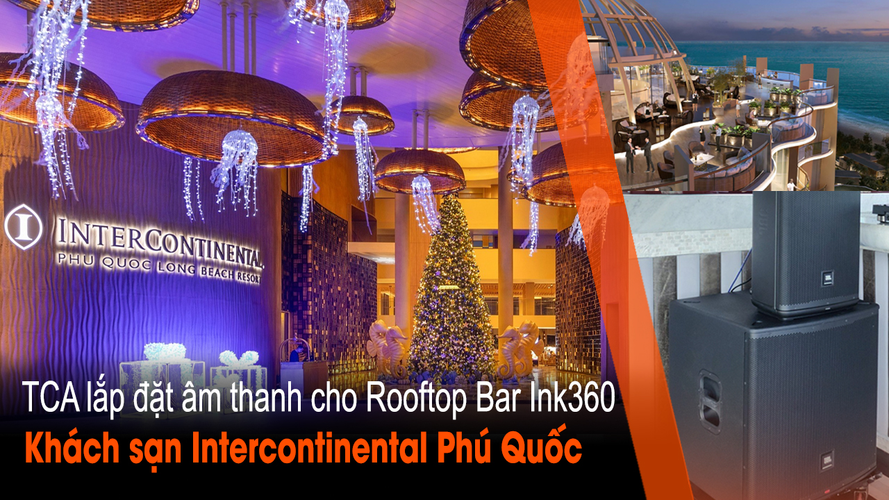 Trải nghiệm âm thanh JBL tại Rooftop Bar Ink360 - Khách sạn Intercontinental Phú Quốc