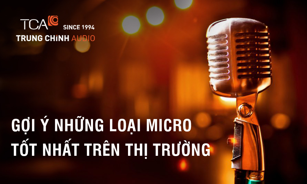 Gợi ý những loại Micro tốt nhất trên thị trường