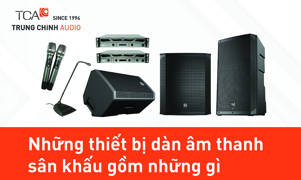 Những thiết bị trong dàn âm thanh sân khấu gồm những gì?