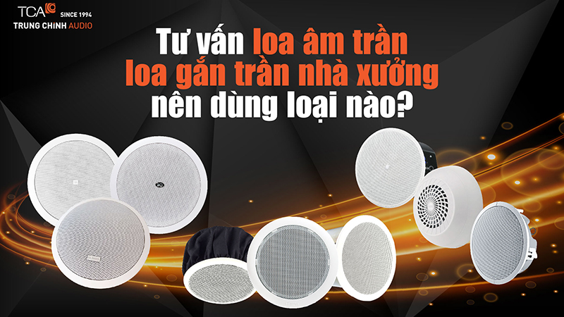 10+ Mẫu loa âm trần nhà xưởng, loa gắn trần nhà máy tốt nhất