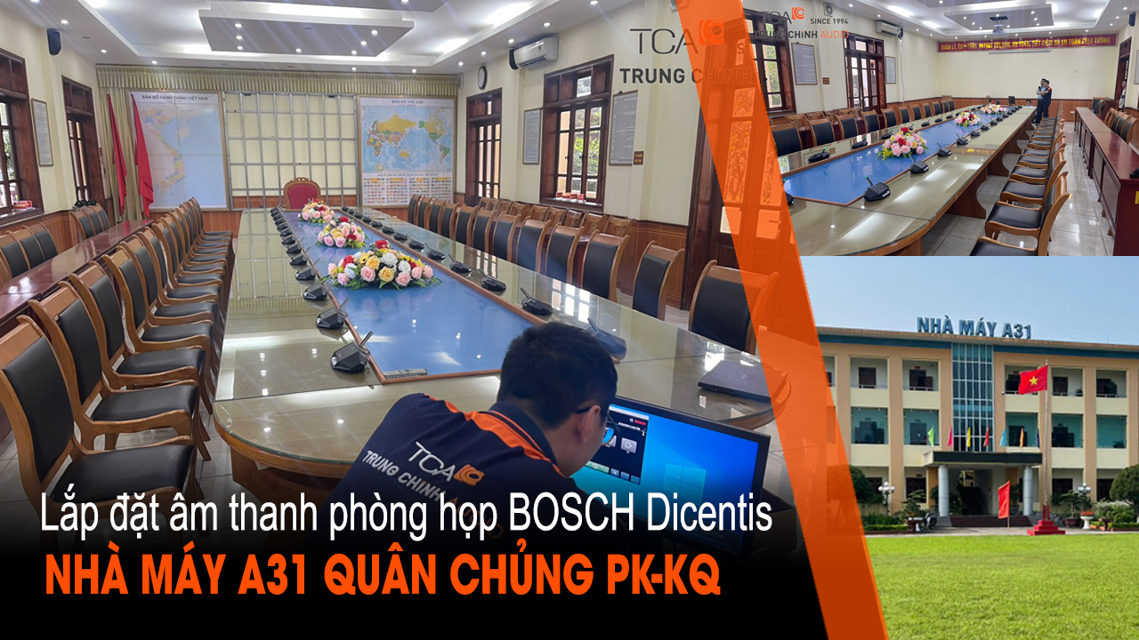 Dự án lắp đặt hệ thống hội thảo Bosch Dicentis cho phòng họp tại Nhà máy A31