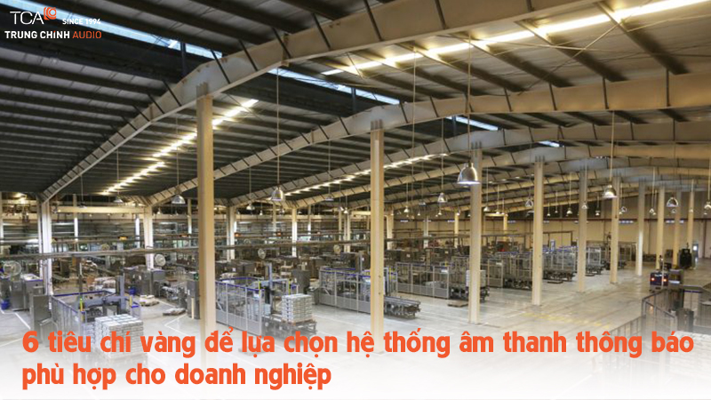 6 Tiêu chí Vàng lựa chọn hệ thống âm thanh thông báo cho doanh nghiệp