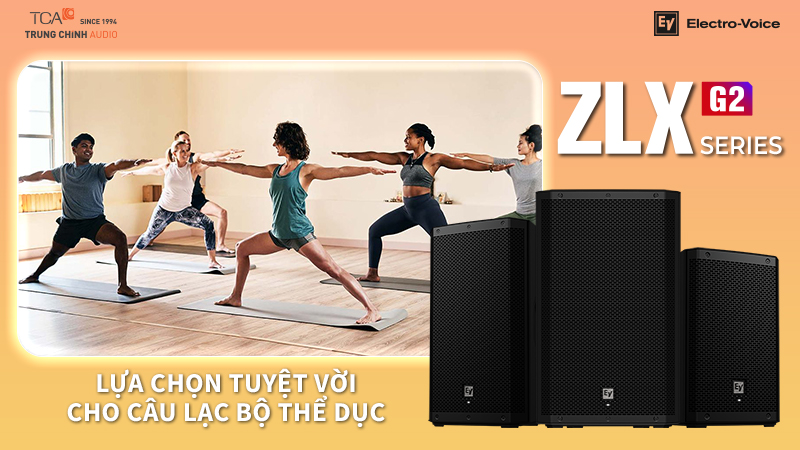 Loa Electro-Voice ZLX G2 lựa chọn tuyệt vời cho câu lạc bộ thể dục