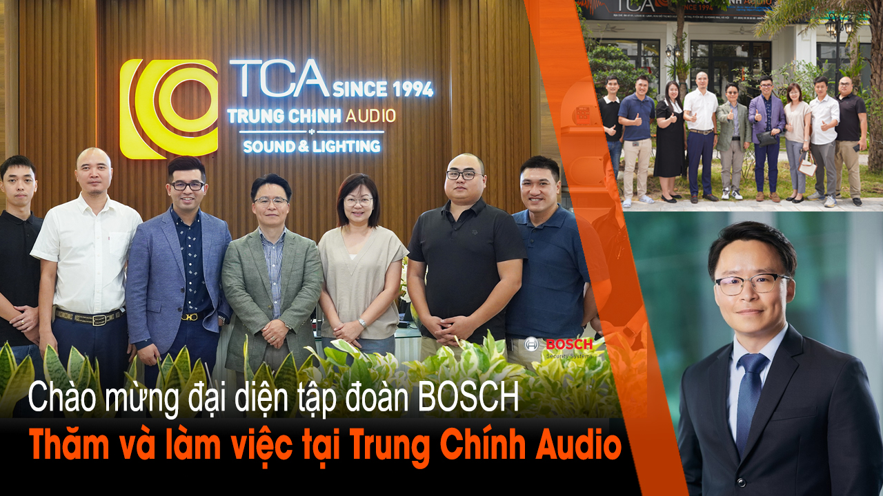 Chào mừng TẬP ĐOÀN BOSCH sang thăm và làm việc tại showroom Trung Chính Audio - Khu đô thị Louis City, Hoàng Mai